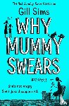 Sims, Gill - Why Mummy Swears