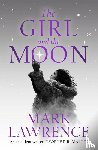 Lawrence, Mark - The Girl and the Moon
