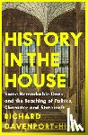 Davenport-Hines, Richard - History in the House