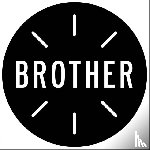 Brother - How to Not Be a Dick