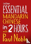 Noble, Paul, Noble, Kai-Ti - Essential Mandarin Chinese in 2 hours with Paul Noble