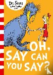Seuss, Dr. - Oh Say Can You Say?