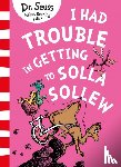 Seuss, Dr. - I Had Trouble in Getting to Solla Sollew