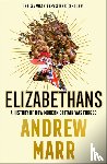 Marr, Andrew - Elizabethans