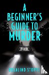 Stopps, Rosalind - A Beginner’s Guide to Murder