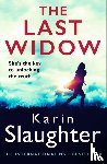 Slaughter, Karin - The Last Widow