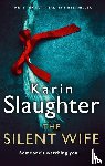 Karin Slaughter - The Silent Wife