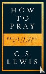 Lewis, C. S. - How to Pray