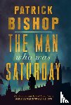 Bishop, Patrick - The Man Who Was Saturday