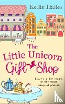 Hailes, Kellie - The Little Unicorn Gift Shop