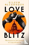 Alexander, Eileen - Love in the Blitz