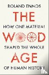 Ennos, Roland - The Wood Age