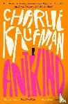 Charlie Kaufman - Antkind: A Novel