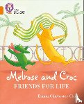 Chichester Clark, Emma - Melrose and Croc Friends For Life