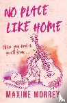 Morrey, Maxine - No Place Like Home