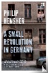 Hensher, Philip - A Small Revolution in Germany