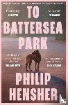Hensher, Philip - To Battersea Park