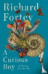 Fortey, Richard - A Curious Boy
