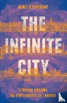 Kishtainy, Niall - The Infinite City