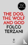 Terzani, Folco - The Dog, the Wolf and God