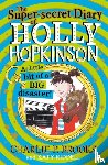 Brooks, Charlie P. - The Super-Secret Diary of Holly Hopkinson: A Little Bit of a Big Disaster