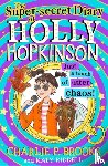 Brooks, Charlie P. - The Super-Secret Diary of Holly Hopkinson: Just a Touch of Utter Chaos