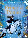 Gregg, Stacy - Prince of Ponies