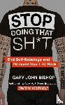 Bishop, Gary John - Stop Doing That Sh*t