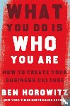 Horowitz, Ben - What You Do Is Who You Are