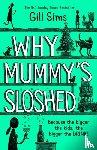 Sims, Gill - Why Mummy's Sloshed