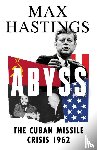 Hastings, Max - Abyss: The Cuban Missile Crisis 1962