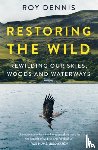 Dennis, Roy - Restoring the Wild