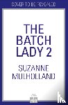 Mulholland, Suzanne - The Batch Lady: Healthy Family Favourites
