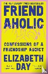Day, Elizabeth - Friendaholic - Confessions of a Friendship Addict