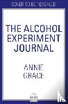 Grace, Annie - The Alcohol Experiment Journal