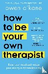 O’Kane, Owen - How to Be Your Own Therapist