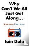 Dale, Iain - Why Can’t We All Just Get Along