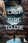 Fields, Helen - The Last Girl to Die