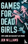 Williams, Jen - Games for Dead Girls