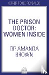 Brown, Dr Amanda - The Prison Doctor: Women Inside