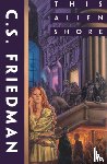 Friedman, C. S. - This Alien Shore