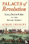 Thurley, Simon - Palaces of Revolution