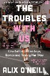 O’Neill, Alix - The Troubles with Us