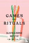 Heiny, Katherine - Games and Rituals