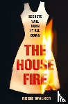 Walker, Rosie - The House Fire
