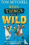 Mitchell, Tom - When Things Went Wild