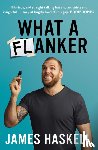 Haskell, James - What a Flanker