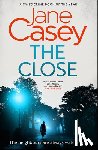 Casey, Jane - The Close