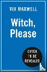 Maxwell, Victoria - Witch, Please