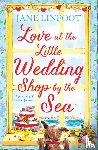 Linfoot, Jane - Love at the Little Wedding Shop by the Sea